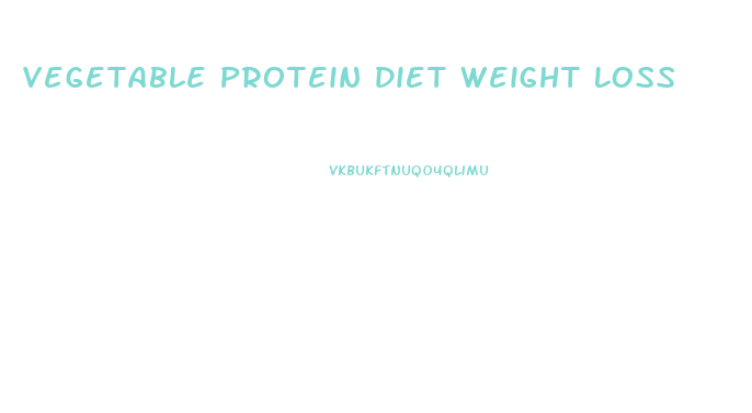 Vegetable Protein Diet Weight Loss