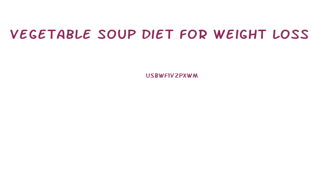 Vegetable Soup Diet For Weight Loss