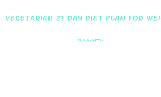 Vegetarian 21 Day Diet Plan For Weight Loss