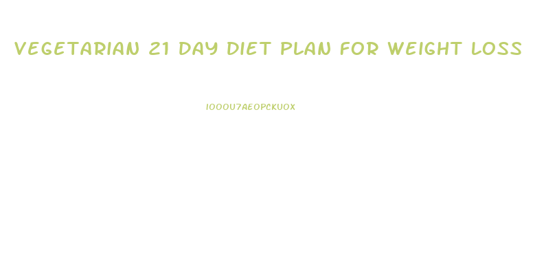 Vegetarian 21 Day Diet Plan For Weight Loss