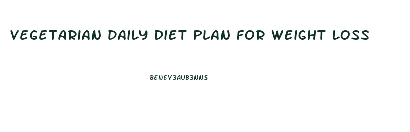 Vegetarian Daily Diet Plan For Weight Loss