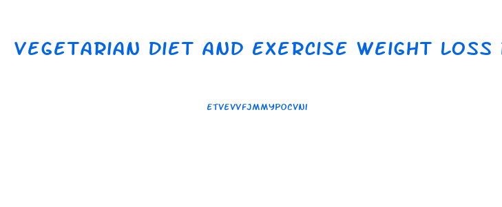 Vegetarian Diet And Exercise Weight Loss Plan