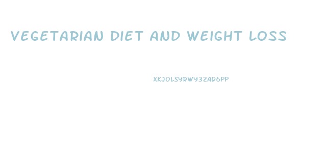 Vegetarian Diet And Weight Loss