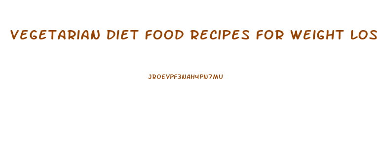 Vegetarian Diet Food Recipes For Weight Loss