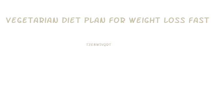 Vegetarian Diet Plan For Weight Loss Fast