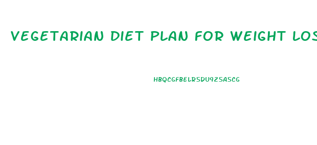 Vegetarian Diet Plan For Weight Loss For Male