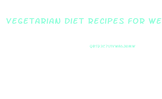 Vegetarian Diet Recipes For Weight Loss