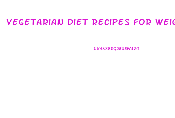 Vegetarian Diet Recipes For Weight Loss