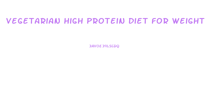 Vegetarian High Protein Diet For Weight Loss