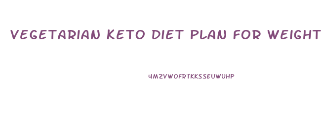 Vegetarian Keto Diet Plan For Weight Loss