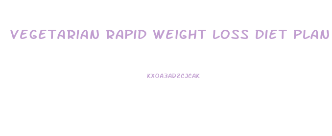 Vegetarian Rapid Weight Loss Diet Plan