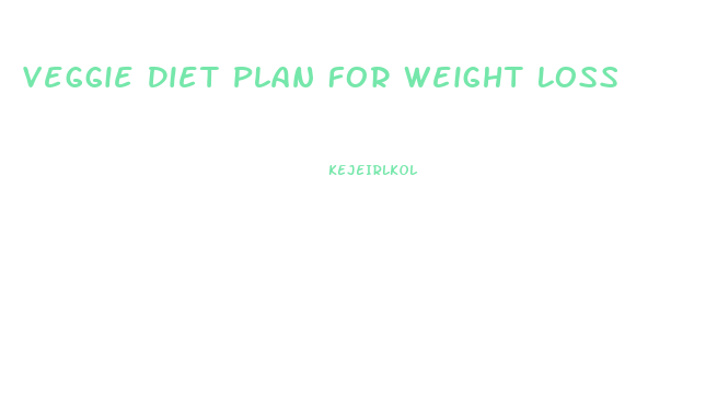 Veggie Diet Plan For Weight Loss