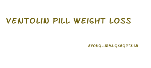 Ventolin Pill Weight Loss