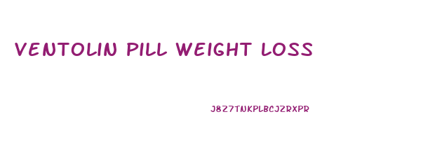 Ventolin Pill Weight Loss