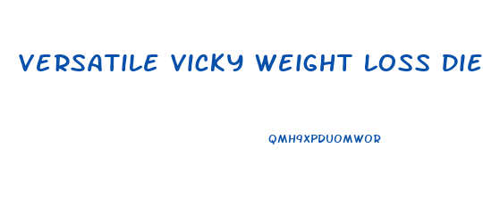 Versatile Vicky Weight Loss Diet Plan