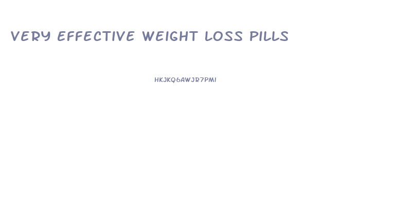 Very Effective Weight Loss Pills