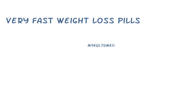 Very Fast Weight Loss Pills