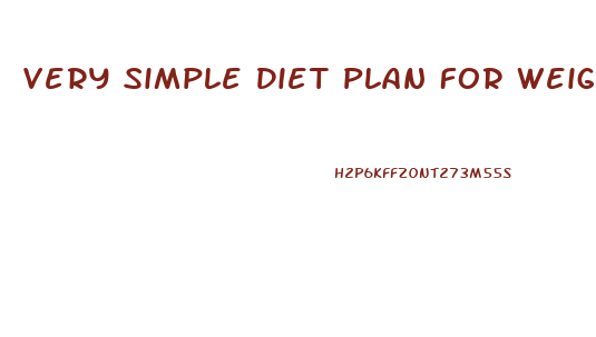 Very Simple Diet Plan For Weight Loss