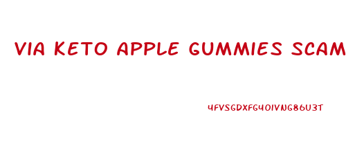 Via Keto Apple Gummies Scam