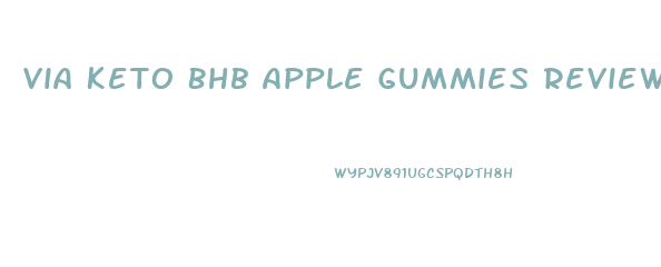 Via Keto Bhb Apple Gummies Reviews