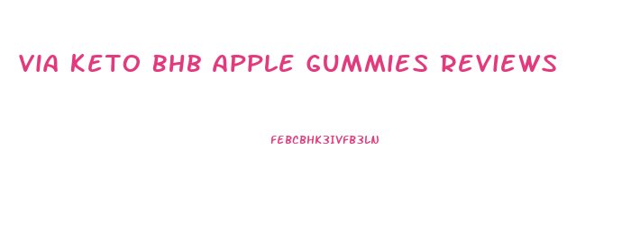 Via Keto Bhb Apple Gummies Reviews