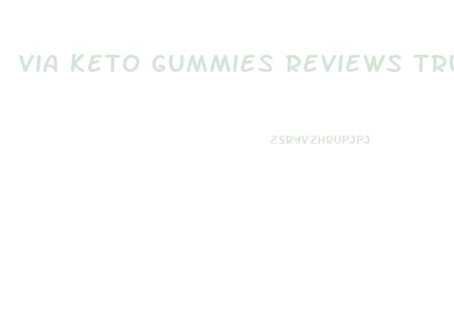 Via Keto Gummies Reviews Trustpilot