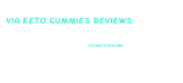 Via Keto Gummies Reviews