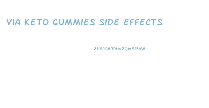 Via Keto Gummies Side Effects