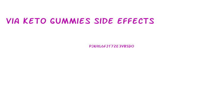 Via Keto Gummies Side Effects