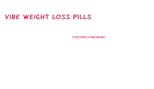 Vibe Weight Loss Pills