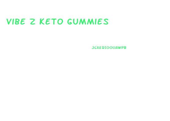 Vibe Z Keto Gummies