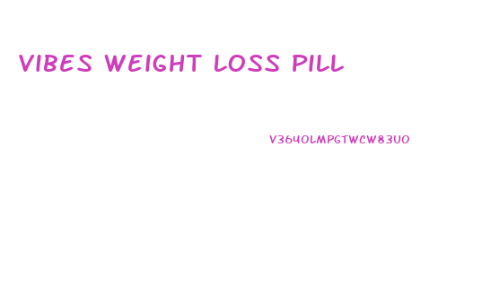 Vibes Weight Loss Pill