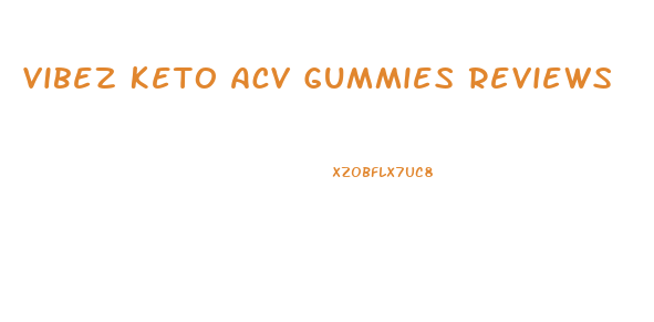 Vibez Keto Acv Gummies Reviews