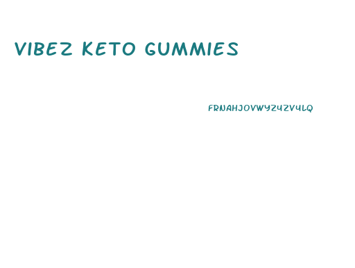 Vibez Keto Gummies