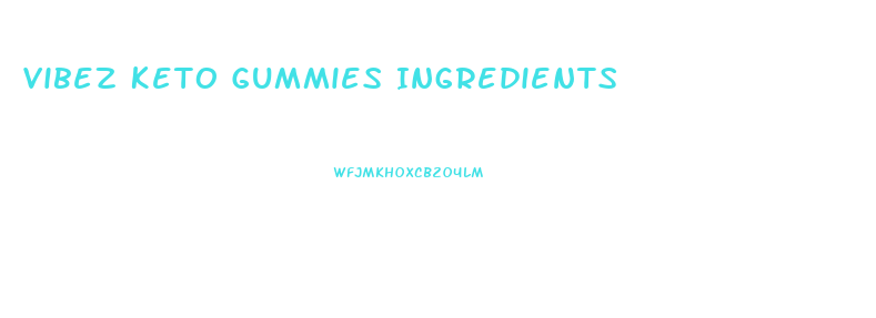 Vibez Keto Gummies Ingredients