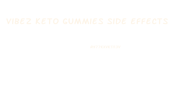 Vibez Keto Gummies Side Effects