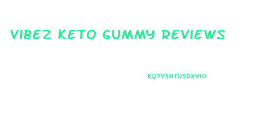 Vibez Keto Gummy Reviews