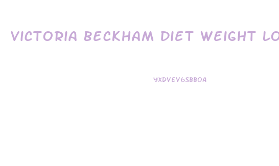 Victoria Beckham Diet Weight Loss