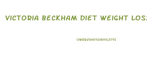 Victoria Beckham Diet Weight Loss