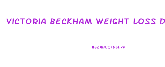 Victoria Beckham Weight Loss Diet