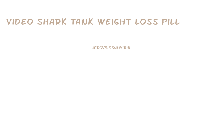 Video Shark Tank Weight Loss Pill