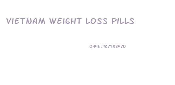 Vietnam Weight Loss Pills