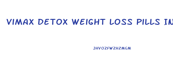 Vimax Detox Weight Loss Pills In Pakistan