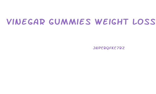 Vinegar Gummies Weight Loss