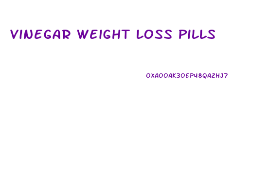 Vinegar Weight Loss Pills