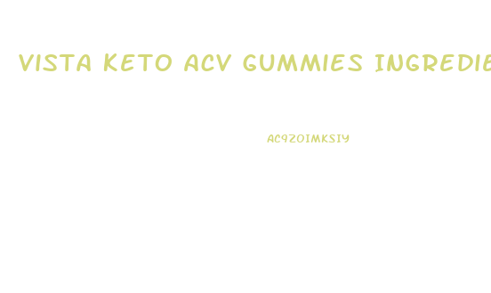 Vista Keto Acv Gummies Ingredients