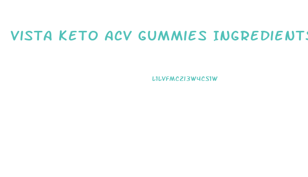 Vista Keto Acv Gummies Ingredients